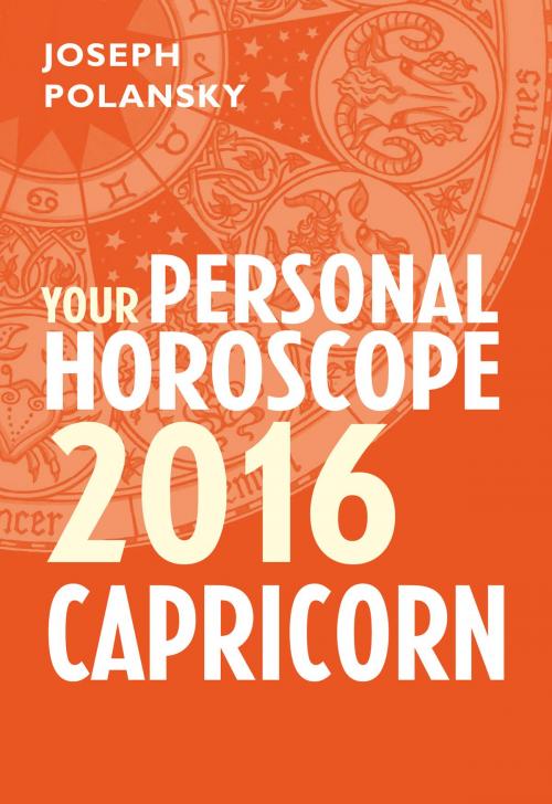 Cover of the book Capricorn 2016: Your Personal Horoscope by Joseph Polansky, HarperCollins Publishers