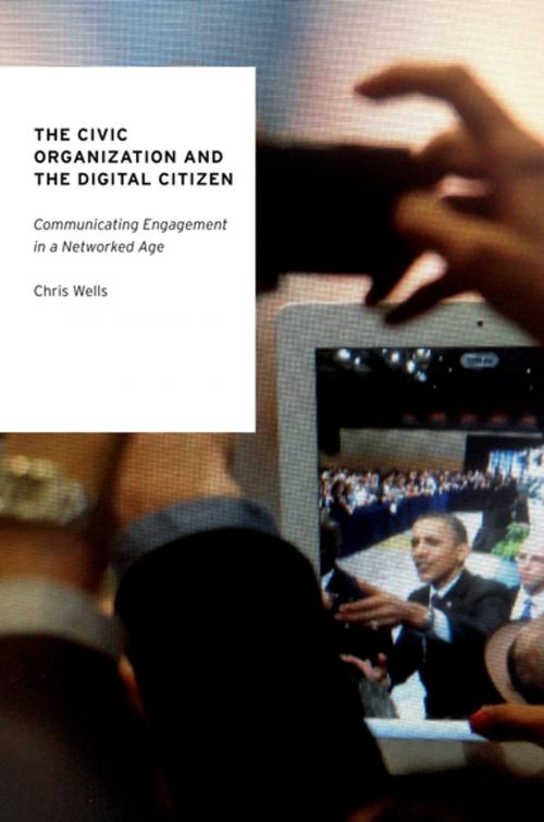 Cover of the book The Civic Organization and the Digital Citizen by Chris Wells, Oxford University Press