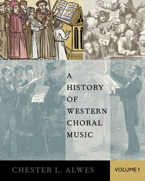 Cover of the book A History of Western Choral Music, Volume 1 by Chester L. Alwes, Oxford University Press