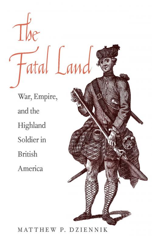 Cover of the book The Fatal Land by Prof. Matthew P. Dziennik, Yale University Press