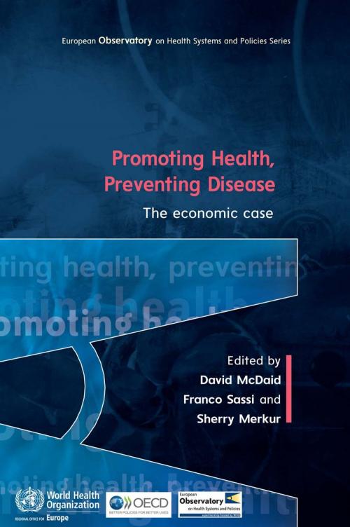 Cover of the book Promoting Health, Preventing Disease: The Economic Case by David McDaid, Franco Sassi, Sherry Merkur, McGraw-Hill Education