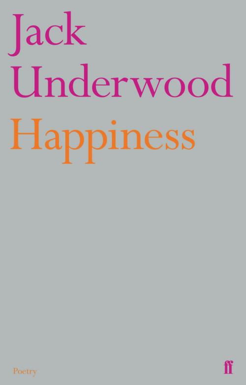 Cover of the book Happiness by Jack Underwood, Faber & Faber