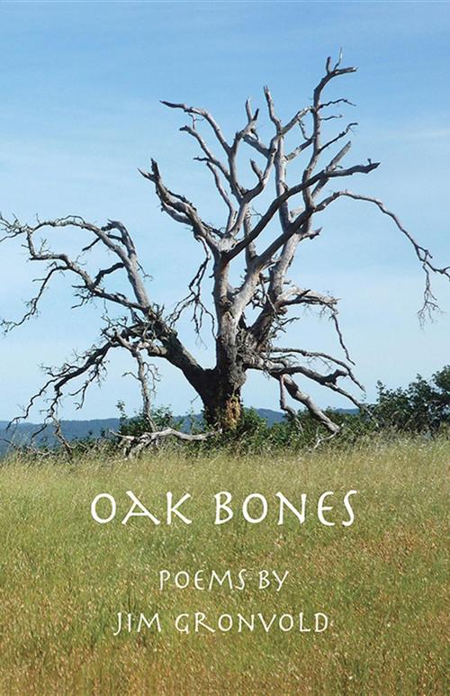 Cover of the book Oak Bones by Jim Gronvold, Oak Ink Press