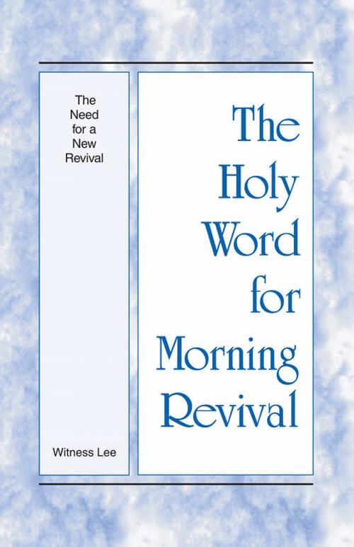 Cover of the book The Holy Word for Morning Revival - The Need for a New Revival by Witness Lee, Living Stream Ministry