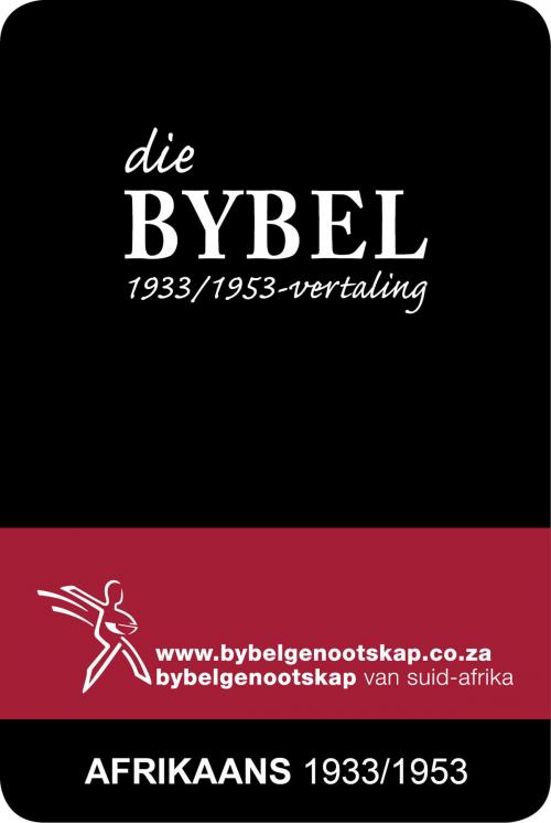 Cover of the book Die Bybel (1933/1953-vertaling) by Bible Society of South Africa, Bible Society of South Africa