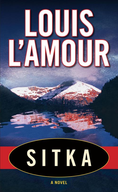 Cover of the book Sitka by Louis L'Amour, Random House Publishing Group