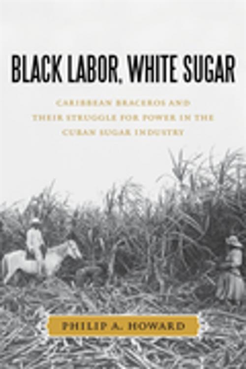 Cover of the book Black Labor, White Sugar by Philip A. Howard, LSU Press