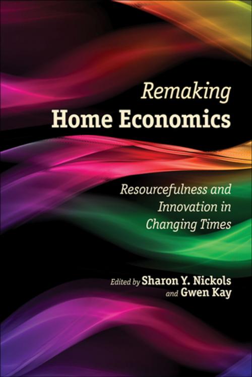 Cover of the book Remaking Home Economics by Jorge Atiles, Caroline Crocoll, Jane Schuchardt, Rima Apple, Elizabeth Andress, Susan Clark, Rachel Louise Moran, Richard Lewis, Emma Laing, Stephanie Foss, Linda Przybyszewski, Margarete Ordon, Penny Ralston, Peggy Meszaros, Virginia Moxley, Billie Collier, Sharon Y. Nickols, Gwen Kay, University of Georgia Press