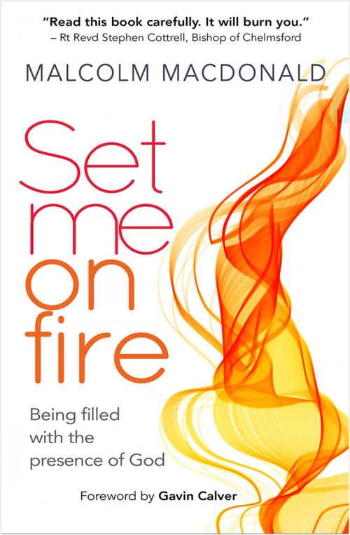 Cover of the book Set Me on Fire by Reverend Malcolm Macdonald, Lion Hudson LTD