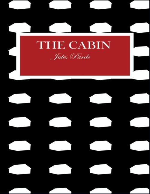 Cover of the book The Cabin by Jules Pardo, Diamond House Publishing