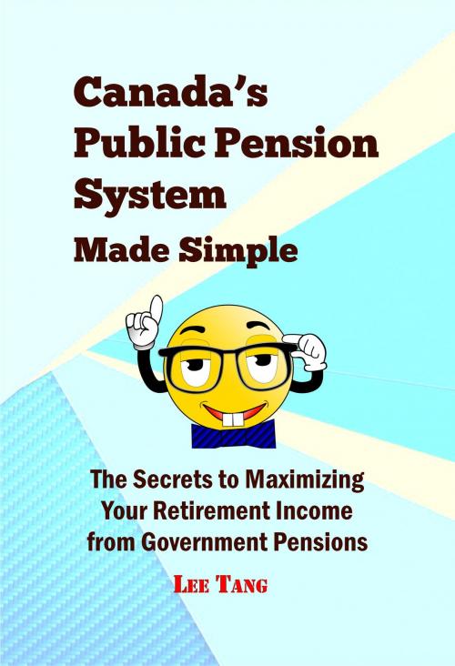 Cover of the book Canada's Public Pension System Made Simple by Lee Tang, LMT Press