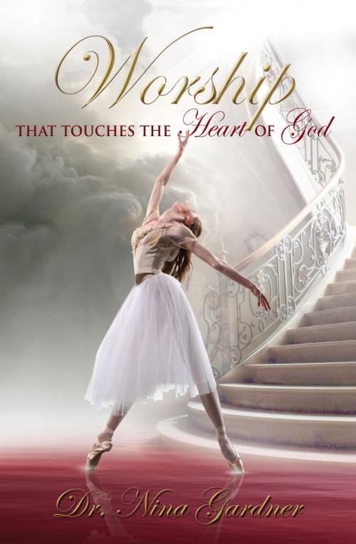 Cover of the book Worship That Touches the Heart of God by Nina Gardner, Certa Publishing