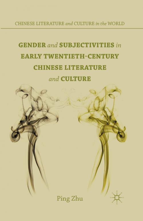 Cover of the book Gender and Subjectivities in Early Twentieth-Century Chinese Literature and Culture by P. Zhu, Palgrave Macmillan US