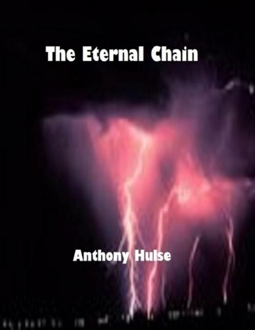 Cover of the book The Eternal Chain by Anthony Hulse, Lulu.com