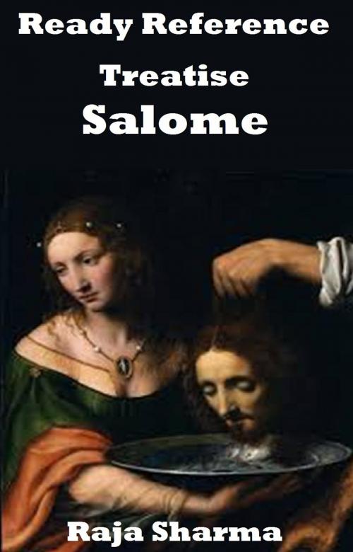 Cover of the book Ready Reference Treatise: Salome by Raja Sharma, Raja Sharma