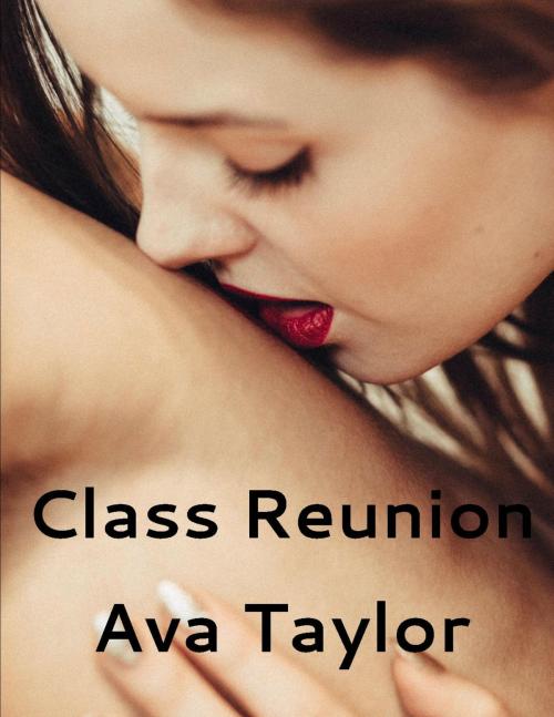Cover of the book Class Reunion by Ava Taylor, Ava Taylor