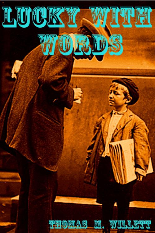 Cover of the book Lucky With Words: The Definitive Edition by Thomas M. Willett, Thomas M. Willett