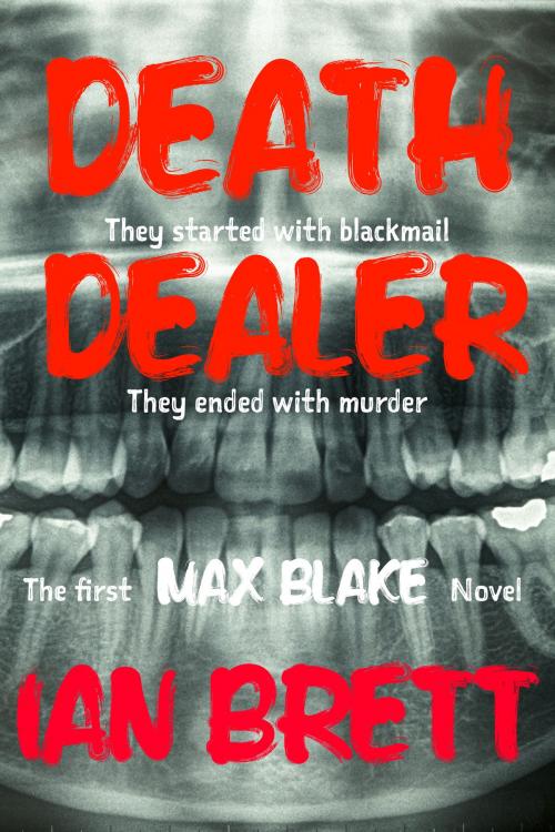 Cover of the book Death Dealer. They started with blackmail. They ended with murder. by Ian Brett, C21p