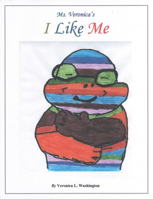 Cover of the book Ms. Veronica's I Like Me by Veronica Washington, Veronica Washington