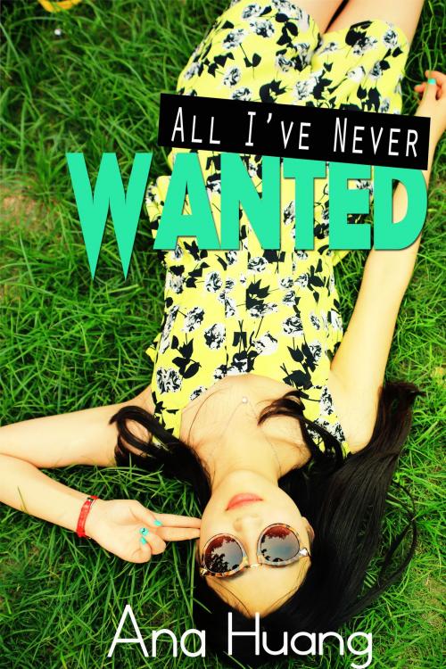 Cover of the book All I've Never Wanted by Ana Huang, Ana Huang