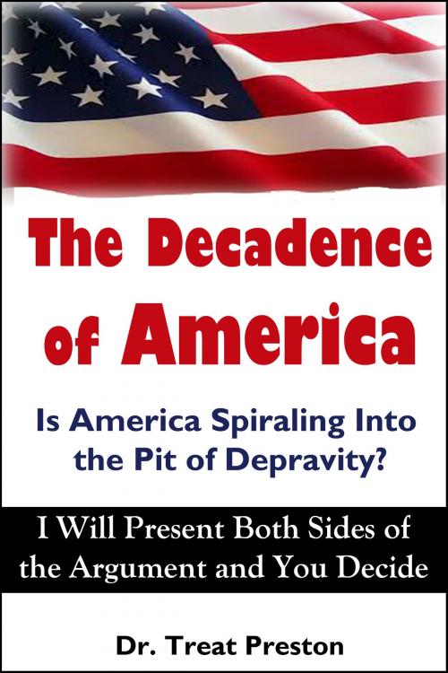 Cover of the book The Decadence of America by Treat Preston, Dr. Leland Benton