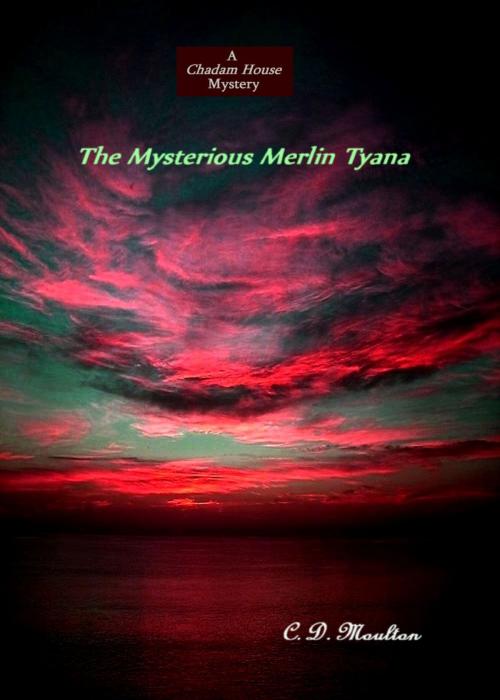 Cover of the book The Mysterious Merlin Tyana by CD Moulton, CD Moulton