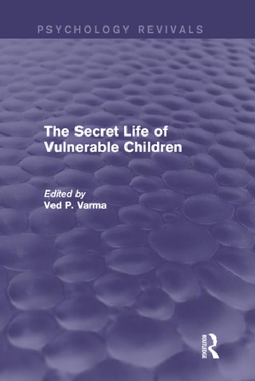 Cover of the book The Secret Life of Vulnerable Children by Ved P. Varma, Taylor and Francis