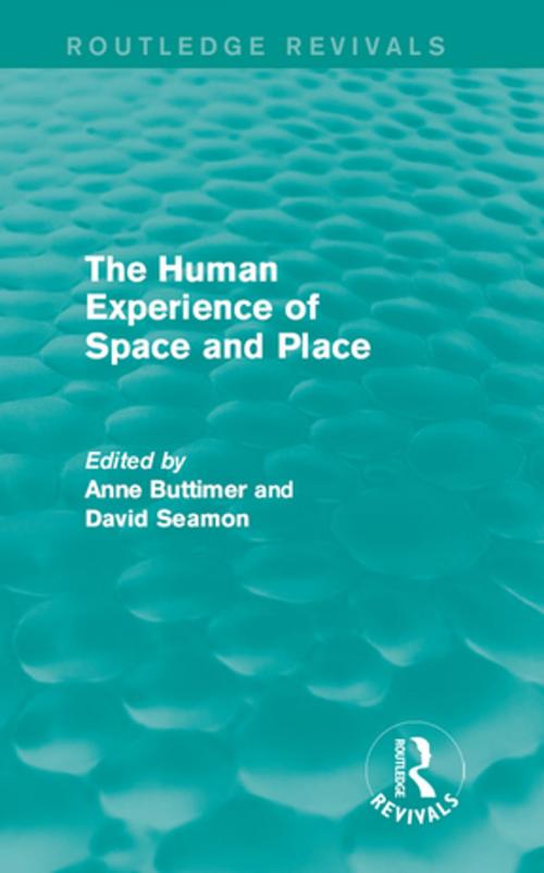 Cover of the book The Human Experience of Space and Place by Anne Buttimer, David Seamon, Taylor and Francis
