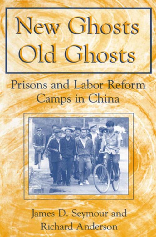 Cover of the book New Ghosts, Old Ghosts: Prisons and Labor Reform Camps in China by James D. Seymour, Michael R Anderson, Taylor and Francis