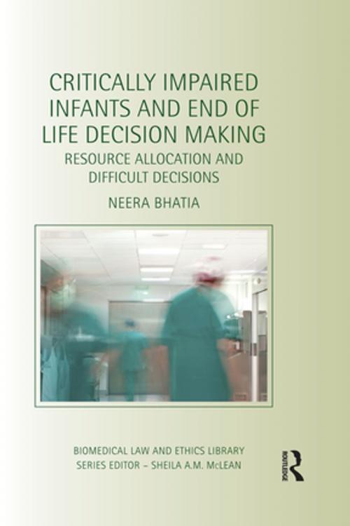 Cover of the book Critically Impaired Infants and End of Life Decision Making by Neera Bhatia, Taylor and Francis