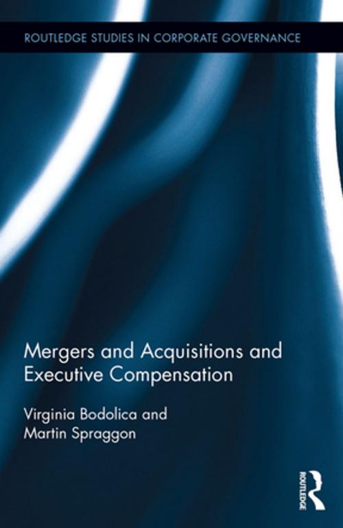 Cover of the book Mergers and Acquisitions and Executive Compensation by Virginia Bodolica, Martin Spraggon, Taylor and Francis