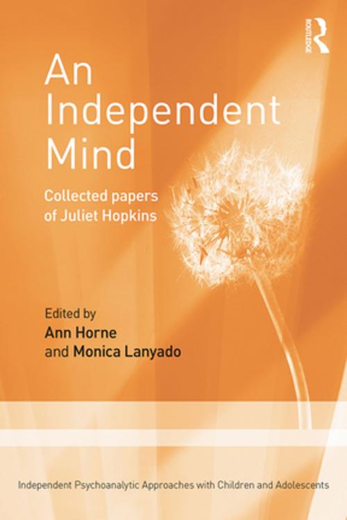 Cover of the book An Independent Mind by Juliet Hopkins, Taylor and Francis