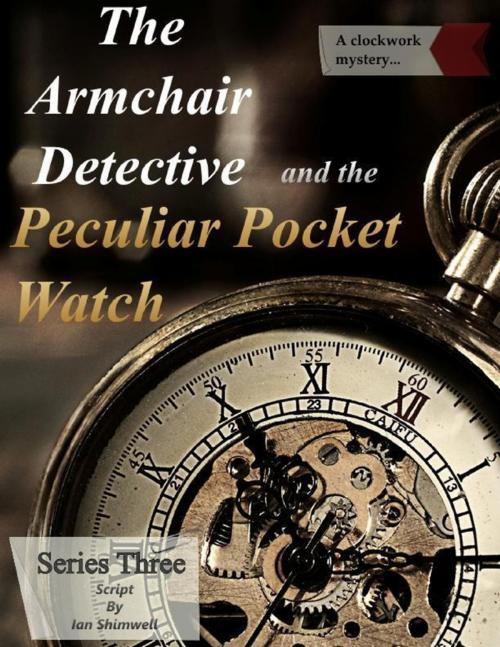 Cover of the book The Armchair Detective and the Peculiar Pocket Watch by Ian Shimwell, Lulu.com