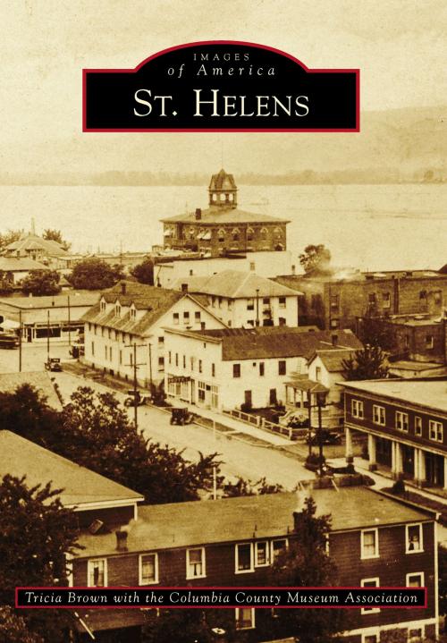 Cover of the book St. Helens by Brown, Tricia, Columbia County Museum Association, Arcadia Publishing Inc.