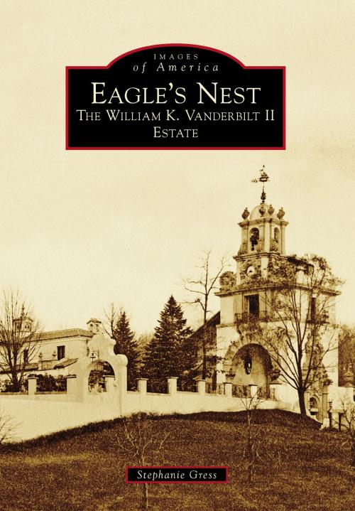 Cover of the book Eagle's Nest by Stephanie Gress, Arcadia Publishing Inc.