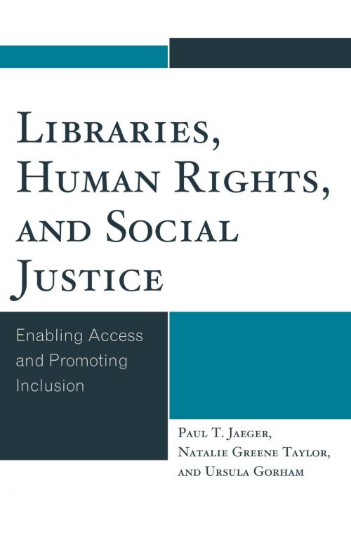 Cover of the book Libraries, Human Rights, and Social Justice by Paul T. Jaeger, Natalie Greene Taylor, Ursula Gorham, Rowman & Littlefield Publishers