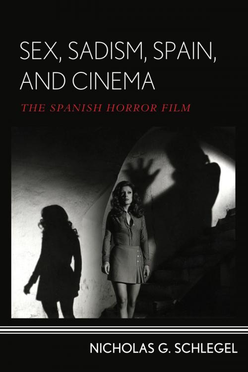 Cover of the book Sex, Sadism, Spain, and Cinema by Nicholas G. Schlegel, Rowman & Littlefield Publishers