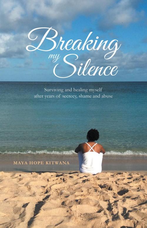 Cover of the book Breaking My Silence by Maya Hope Kitwana, FriesenPress