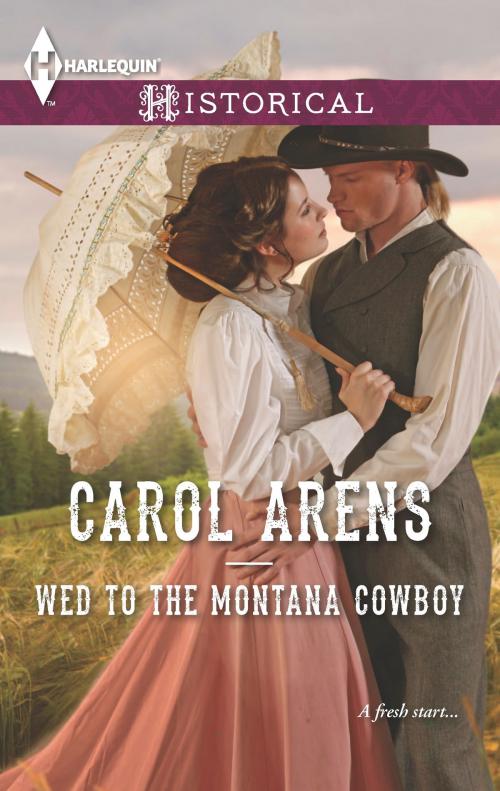 Cover of the book Wed to the Montana Cowboy by Carol Arens, Harlequin