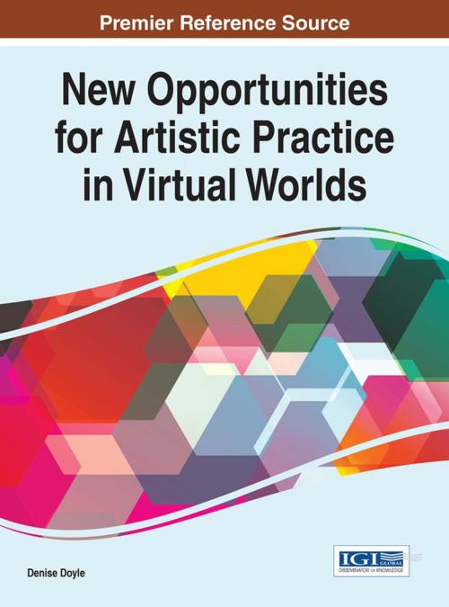 Cover of the book New Opportunities for Artistic Practice in Virtual Worlds by , IGI Global