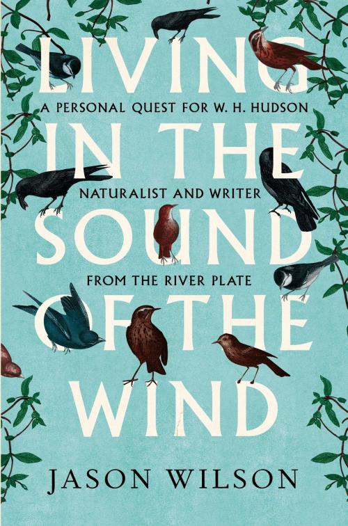 Cover of the book Living in the Sound of the Wind by Jason Wilson, Little, Brown Book Group