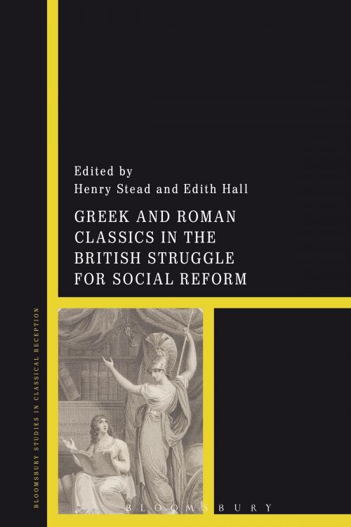 Cover of the book Greek and Roman Classics in the British Struggle for Social Reform by , Bloomsbury Publishing