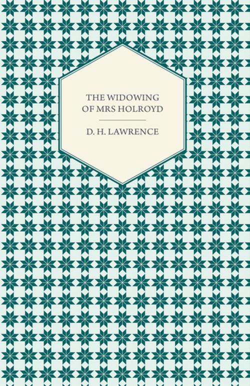 Cover of the book The Widowing of Mrs Holroyd by D. H. Lawrence, Read Books Ltd.