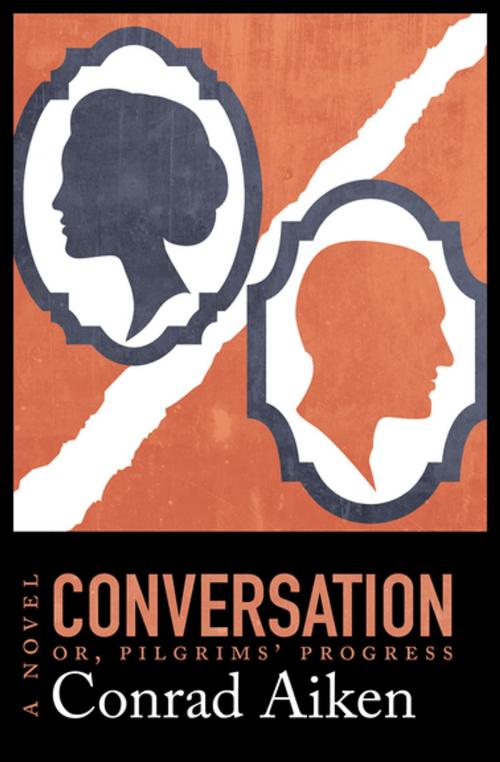 Cover of the book Conversation; or, Pilgrims' Progress by Conrad Aiken, Open Road Media