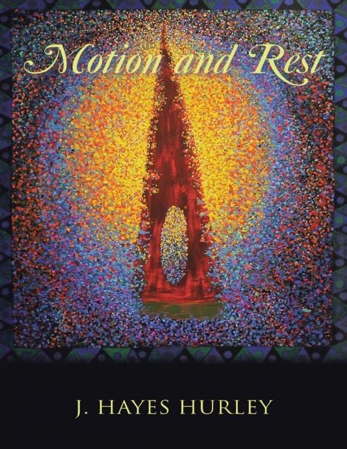 Cover of the book Motion and Rest by J. Hayes Hurley, Lulu Publishing Services