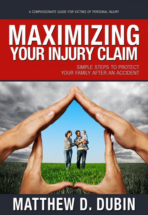 Cover of the book Maximizing Your Injury Claim by Matthew D. Dubin, BookBaby