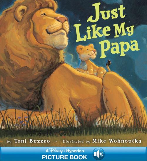 Cover of the book Just Like My Papa by Toni Buzzeo, Disney Book Group