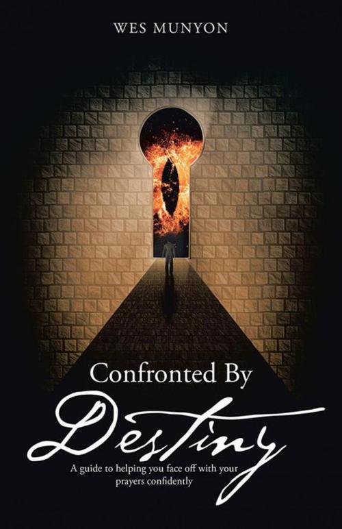 Cover of the book Confronted by Destiny by Wes Munyon, WestBow Press