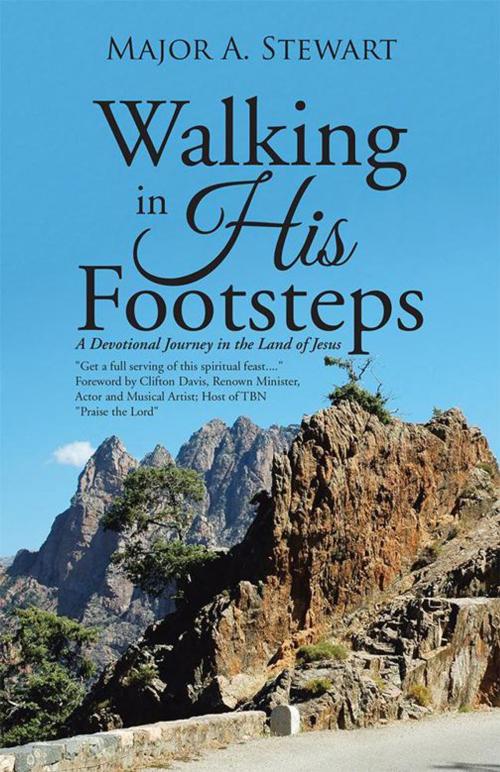 Cover of the book Walking in His Footsteps by Major A. Stewart, WestBow Press