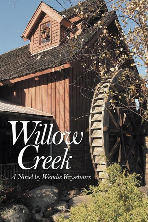 Cover of the book Willow Creek by Wendie Kryselmire, iUniverse